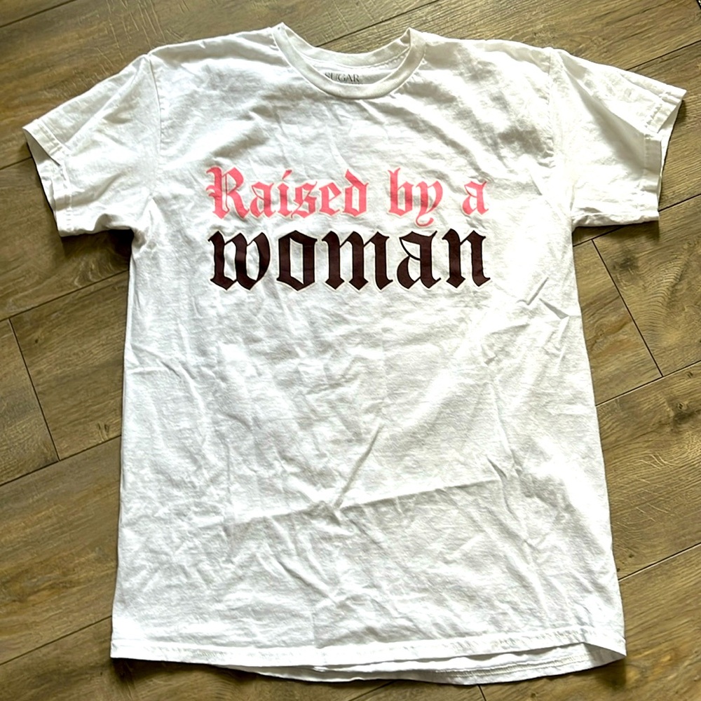 Raised by a Woman Shirt, size medium